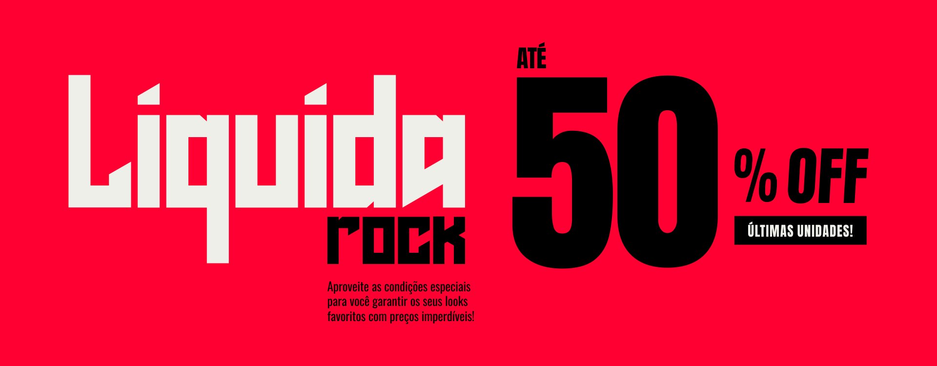 Liquida Rock! Até 50% OFF